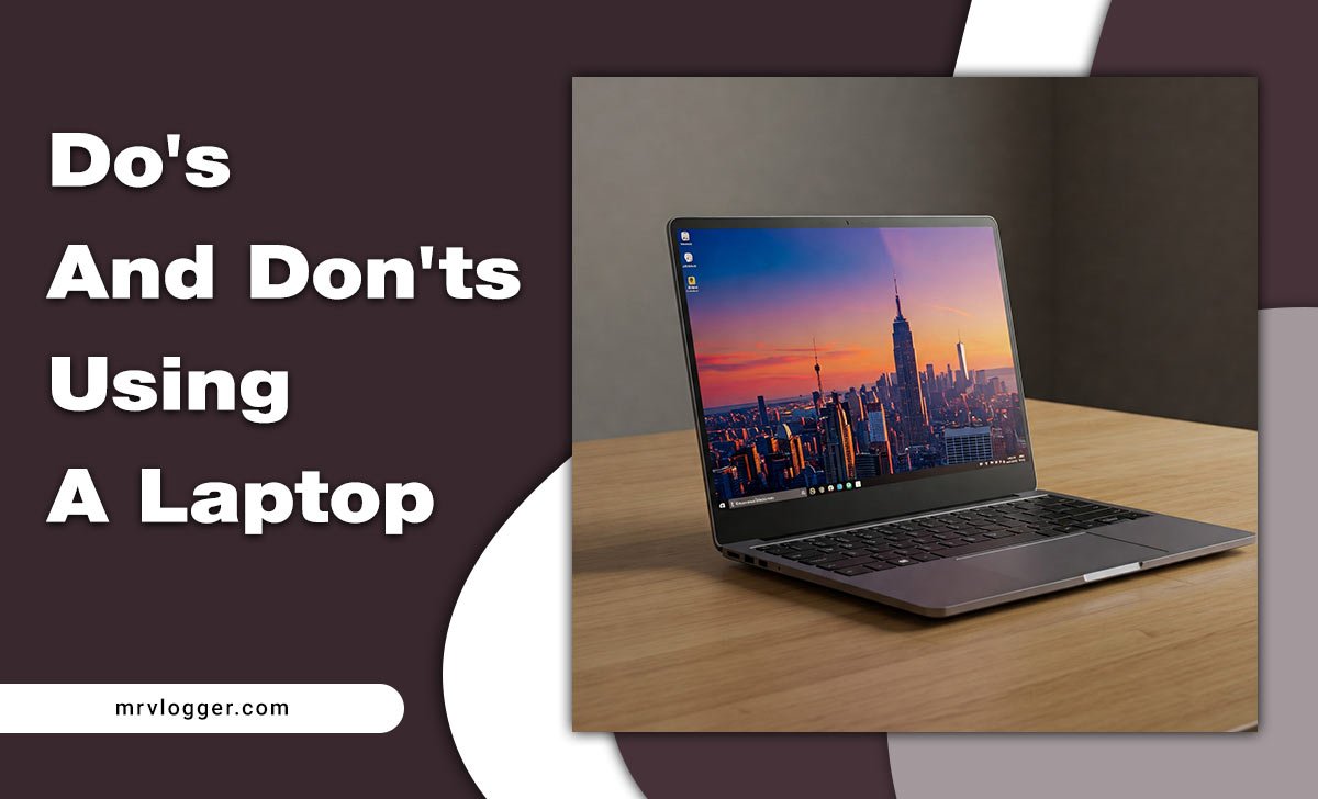 Do's And Don'ts Using A Laptop